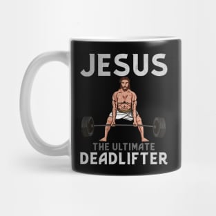 Jesus The Ultimate Deadlifter T-Shirt Mug